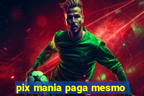 pix mania paga mesmo